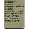 Adoptees: American Adoptees, Fictional Adoptees, Superman, Robert Byrd, Spider-Man, Dave Thomas, Gary Coleman, Edward Albee door Source Wikipedia