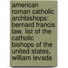 American Roman Catholic Archbishops: Bernard Francis Law, List Of The Catholic Bishops Of The United States, William Levada door Source Wikipedia