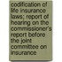 Codification Of Life Insurance Laws; Report Of Hearing On The Commissioner's Report Before The Joint Committee On Insurance