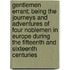 Gentlemen Errant; Being The Journeys And Adventures Of Four Noblemen In Europe During The Fifteenth And Sixteenth Centuries