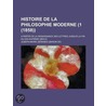 Histoire De La Philosophie Moderne (1 (1858)); A Partir De La Renaissance Des Lettres Jusqu'? La Fin Du Dix-Huiti?Me Si?Cle door Joseph-Marie Gerando