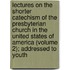 Lectures On The Shorter Catechism Of The Presbyterian Church In The United States Of America (Volume 2); Addressed To Youth