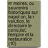 M Moires, Ou Souvenirs Historiques Sur Napol On, La R Volution, Le Directoire Le Consulat, L'Empire Et La Restauration (10)