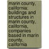 Marin County, California: Buildings And Structures In Marin County, California, Companies Based In Marin County, California