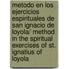 Metodo en los Ejercicios Espirituales de san Ignacio de Loyola/ Method in the Spiritual Exercises of St. Ignatius of Loyola by Jose Luis Serra