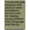 Myeducationlab Pegasus With Pearson Etext - Standalone Access Card - For Helping Young Children Learn Language And Literacy door James F. Christie