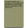 Nouvelles Annales Des Voyages, De La G Ographie Et De L'Histoire Ou Recueil Des Relations Originales In Dites, Volume 36... door Malte-Brun