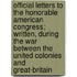 Official Letters To The Honorable American Congress; Written, During The War Between The United Colonies And Great-Britain