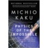 Physics Of The Impossible: A Scientific Exploration Into The World Of Phasers, Force Fields, Teleportation, And Time Travel