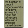 The Function Of Drugs In Eugene O'Neill's  Long Day's Journey Into Night  And Tennessee Williams'  A Streetcar Named Desire door Nadine Esser