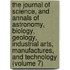 The Journal Of Science, And Annals Of Astronomy, Biology, Geology, Industrial Arts, Manufactures, And Technology (Volume 7)