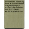 Theoretische Herleitung Einer W Nschenswerten Ausgestaltung Von Solvenzinformationen Aus Sicht Privater Versicherungsnehmer door Marc Abrahamowicz