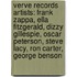 Verve Records Artists: Frank Zappa, Ella Fitzgerald, Dizzy Gillespie, Oscar Peterson, Steve Lacy, Ron Carter, George Benson