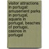 Visitor Attractions In Portugal: Amusement Parks In Portugal, Aquaria In Portugal, Beaches Of Portugal, Casinos In Portugal