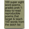 100 Super Sight Word Poems, Grades Prek-1: Easy-To-Read Reproducible Poems That Target & Teach 100 Words From The Dolch List door Rosalie Franzese