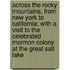 Across The Rocky Mountains, From New York To California; With A Visit To The Celebrated Mormon Colony At The Great Salt Lake