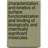 Characterization And Kinetics Of Surface Functionalization And Binding Of Biologically And Chemically Significant Molecules. door Rachel Steiner