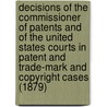 Decisions Of The Commissioner Of Patents And Of The United States Courts In Patent And Trade-Mark And Copyright Cases (1879) door United States Patent Office