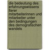 Die Bedeutung Des Erfahrungswissens Lterer Mitarbeiterinnen Und Mitarbeiter Unter Den Bedingungen Des Demografischen Wandels door Olaf Meschke