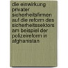 Die Einwirkung Privater Sicherheitsfirmen Auf Die Reform Des Sicherheitssektors Am Beispiel Der Polizeireform In Afghanistan door Damir Hajric