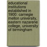 Educational Institutions Established In 1900: Carnegie Mellon University, Eastern Nazarene College, University Of Birmingham by Source Wikipedia