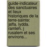 Guide-Indicateur Des Sanctuaires Et Lieux Historiques De La Terre-Sainte: Jaffa. Lydda. Ramleh. J Rusalem Et Ses Environs... by Li Vin (De Hamme ).