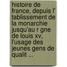 Histoire De France, Depuis L' Tablissement De La Monarchie Jusqu'Au R Gne De Louis Xv, L'Usage Des Jeunes Gens De Qualit ... door Jean-Jacques Bouvier Lionnois