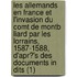 Les Allemands En France Et L'Invasion Du Comt De Montb Liard Par Les Lorrains, 1587-1588, D'Apr?'s Des Documents In Dits (1)