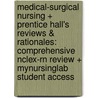 Medical-surgical Nursing + Prentice Hall's Reviews & Rationales: Comprehensive Nclex-rn Review + Mynursinglab Student Access door Karen M. Burke