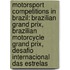 Motorsport Competitions In Brazil: Brazilian Grand Prix, Brazilian Motorcycle Grand Prix, Desafio Internacional Das Estrelas