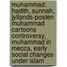 Muhammad: Hadith, Sunnah, Jyllands-Posten Muhammad Cartoons Controversy, Muhammad In Mecca, Early Social Changes Under Islam door Source Wikipedia
