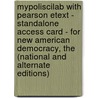 Mypoliscilab With Pearson Etext - Standalone Access Card - For New American Democracy, The (National And Alternate Editions) by Paul E. Peterson