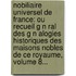 Nobiliaire Universel De France: Ou Recueil G N Ral Des G N Alogies Historiques Des Maisons Nobles De Ce Royaume, Volume 8...
