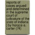 Reports Of Cases Argued And Determined In The Supreme Court Of Judicature Of The State Of Indiana ] By Horace E. Carter (74)
