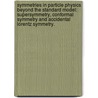 Symmetries In Particle Physics Beyond The Standard Model: Supersymmetry, Conformal Symmetry And Accidental Lorentz Symmetry. door Jiji Fan