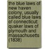The Blue Laws Of New Haven Colony, Usually Called Blue Laws Of Connecticut: Quaker Laws Of Plymouth And Massachusetts (1838)
