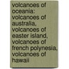 Volcanoes Of Oceania: Volcanoes Of Australia, Volcanoes Of Easter Island, Volcanoes Of French Polynesia, Volcanoes Of Hawaii door Source Wikipedia