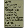 Ypres: Naissance Ypres, Fran Ois Roffiaen, Gaz Moutarde, Bataille De Passchendaele, Premi Re Bataille D'Ypres, Jean-Baptiste door Source Wikipedia