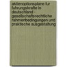 Aktienoptionsplane Fur Fuhrungskrafte In Deutschland - Gesellschaftsrechtliche Rahmenbedingungen Und Praktische Ausgestaltung by Anne Koschinsky