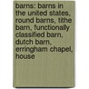Barns: Barns In The United States, Round Barns, Tithe Barn, Functionally Classified Barn, Dutch Barn, Erringham Chapel, House door Source Wikipedia