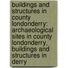 Buildings And Structures In County Londonderry: Archaeological Sites In County Londonderry, Buildings And Structures In Derry by Source Wikipedia
