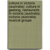 Culture In Victoria (Australia): Culture In Geelong, Restaurants In Victoria (Australia), Victoria (Australia) Musical Groups by Source Wikipedia