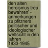 Den Alten Heroismus Treu Bewahren' - Anmerkungen Zu Pfitzners Politischer Und Ideologischer Weltsicht In Den Jahren 1933-1945 by Sabine Busch-Frank