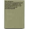 Die Deutsche Einwanderungsgesellschaft Zwischen Integration Und Parallelgesellschaft In Der Rechtsprechung Der Bundesrepublik by Friedemann G. Ppel