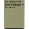 Drum Rudiment Dictionary: A Complete Reference Guide Containing The Percussive Arts Society's 40 International Drum Rudiments by Jay Wanamaker