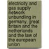 Electricity and Gas Supply Network Unbundling in Germany, Great Britain and the Netherlands and the Law of the European Union