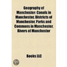 Geography Of Manchester: Canals In Manchester, Districts Of Manchester, Parks And Commons In Manchester, Rivers Of Manchester door Source Wikipedia