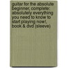Guitar For The Absolute Beginner, Complete: Absolutely Everything You Need To Know To Start Playing Now!, Book & Dvd (Sleeve) door Susan Mazer