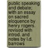Public Speaking And Debate; With An Essay On Sacred Eloquence By Henry Rogers. Revised With Introd. And Notes By L.D. Barrows