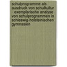 Schulprogramme Als Ausdruck Von Schulkultur - Exemplarische Analyse Von Schulprogrammen In Schleswig-Holsteinischen Gymnasien door Benny Alze